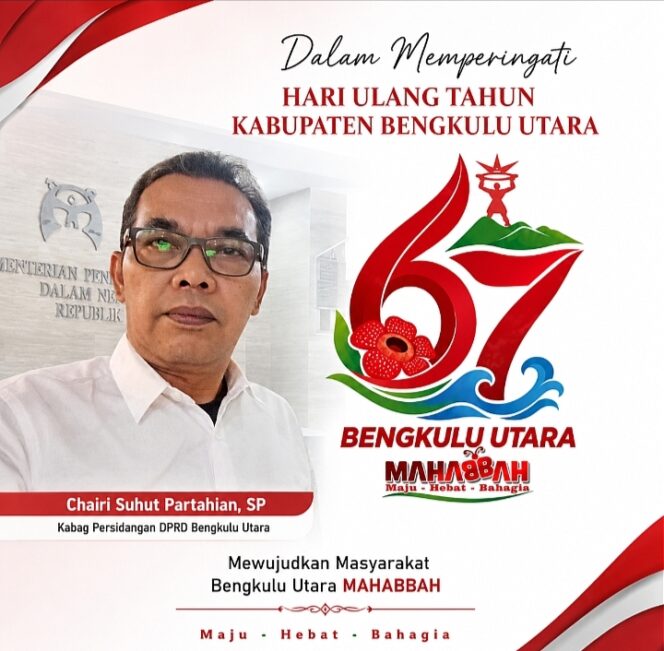 
 Chairi Suhut Partahian, SP Sampaikan Ucapan Selamat Hari Jadi ke-67 Kabupaten Bengkulu Utara