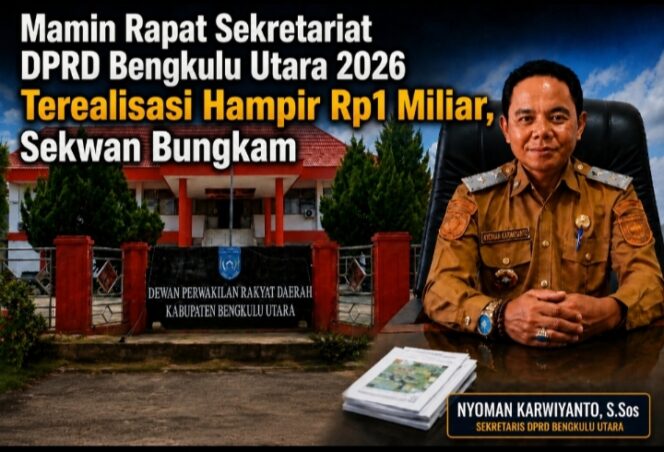 
 Mamin Rapat Sekretariat DPRD Bengkulu Utara 2026 Terealisasi Hampir Rp1 Miliar, Sekwan Bungkam