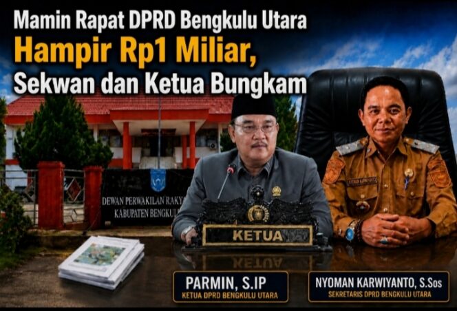 
 Mamin Rapat DPRD Bengkulu Utara Hampir Rp1 Miliar, Sekwan dan Ketua Bungkam
